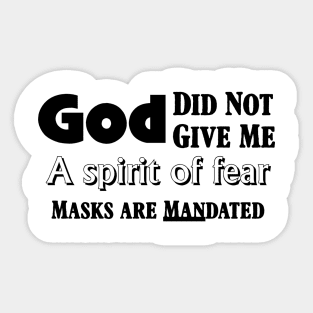 God Did Not Give Me a Spirit of Fear Masks are MANdated Sticker